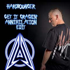 Hardbouncer - Get it Crackin' (Annihilation EDIT)