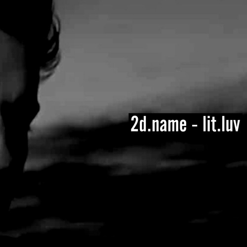 PREMIERE: 2d​.​name - lit​.​luv