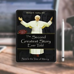 The Second Greatest Story Ever Told: Now Is the Time of Mercy. Free Reading [PDF]