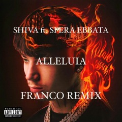 SHIVA ft. SFERA EBBASTA - ALLELUIA (FRANCO REMIX) **PRESS BUY FOR FREE DL**