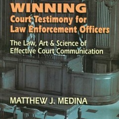 View PDF EBOOK EPUB KINDLE Winning Court Testimony for Law Enforcement Officers by  Matthew J Medina