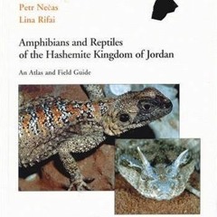 [Get] EBOOK 📪 Amphibians and Reptiles of the Hashemite Kingdom of Jordan, An Atlas a