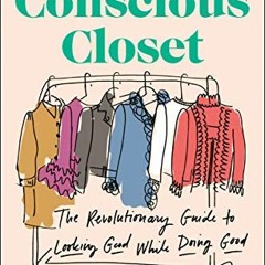 VIEW PDF EBOOK EPUB KINDLE The Conscious Closet: The Revolutionary Guide to Looking G