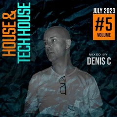 HOUSE & TECH - Vol 5 @denis_c.dj JULY 2023