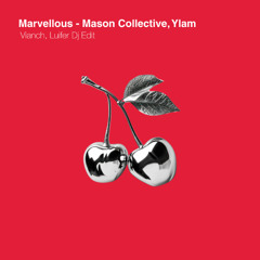 Marvellous - Mason Collective, Ylam (Vianch & Luifer Dj Edit)  FREE DL