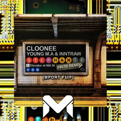 Cloonee, Young M.A. & InntRaw - Stephanie (Mport Flip) [Inspired by HNTR Remix]
