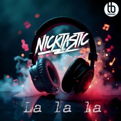 NICKTASTIC - La La La