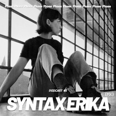 Phase Podcast 05 - Syntax Erika