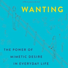 ⚡Ebook✔ Wanting: The Power of Mimetic Desire in Everyday Life