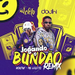 MC Leléto - Jogando o Bundão (Douth! Remix)