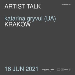 Katarina Gryvul (UA) | artist talk | RIVERSSSOUNDS | june 2021