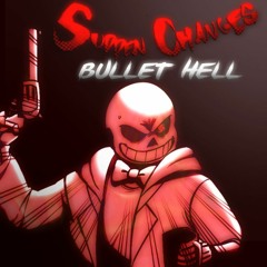 Sudden Changes | BULLET HELL