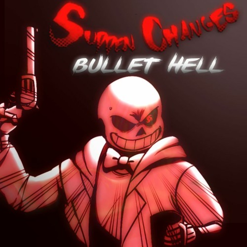 Sudden sans. Sudden changes Bullet Hell. Sudden change Санс. Буллет Хелл Санс. Undertale Bullet Hell.