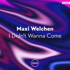PREMIERE: Maxi Welchen - I Didn't Wanna Come (Original Mix) [Traful]