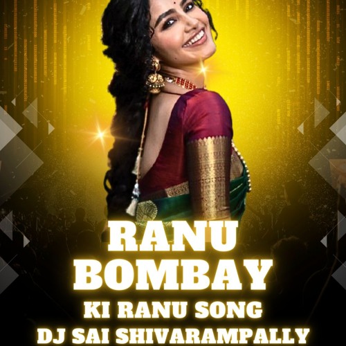 RANU BOMBAY KI RANU SONG MIX DJ SAI SHIVARAMPALLY