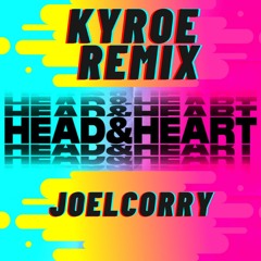 Joel Corry - Head and Heart (KYROE Remix)