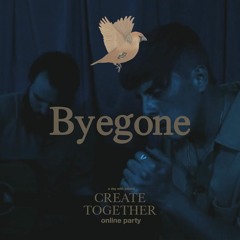 Byegone @ Create Together Online Party (FULL MIX)