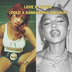 Love X Water (Dolo X Sangarang Mashup) [Free Download]