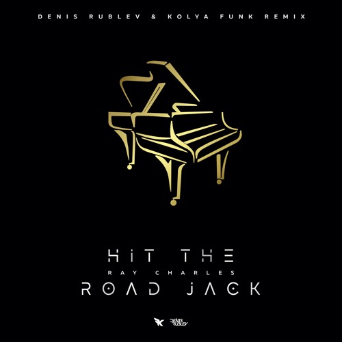 Stream Ray Charles - Hit The Road Jack (Denis Rublev & Kolya Funk Remix) by  Kolya Funk | Listen online for free on SoundCloud