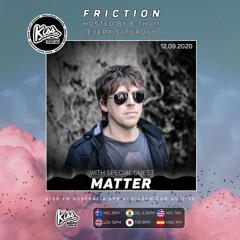 Friction // Kiss FM | Matter [12.09.2020]