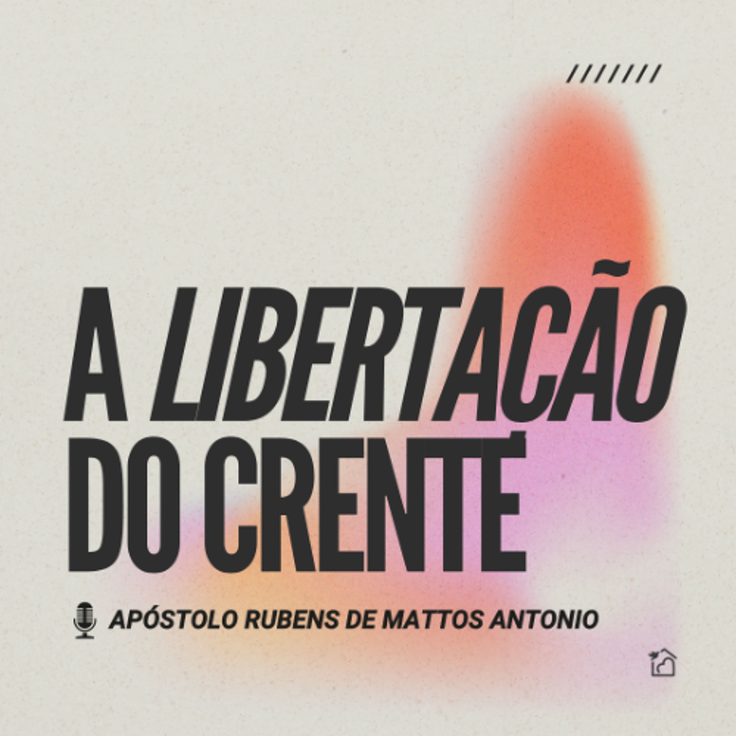 A Libertação do Crente - Apóstolo Rubens de Mattos Antonio 17/07/2025 episode artwork