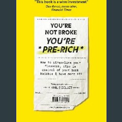 *DOWNLOAD$$ ❤ You're Not Broke You're Pre-Rich: How to streamline your finances, stay in control o