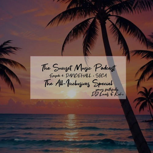 DJ LEVELS | THE SUNSET EPISODE 4 | THE ALL-INCLUSIVES SPECIAL | DANCEHALL + SOCA