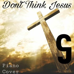 Don't Think Jesus (COVER) - Chase Joyner