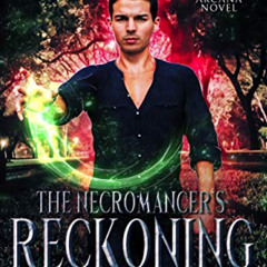 [DOWNLOAD] KINDLE ☑️ The Necromancer's Reckoning (The Beacon Hill Sorcerer Book 3) by