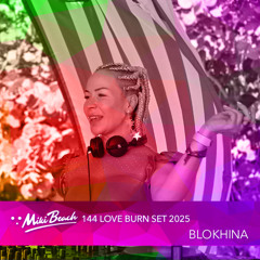 Episode 144 - Blokhina @ Love Burn (February 2025)