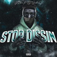 TyNine - Stop Dissin ( Ft. Dj Swill B )