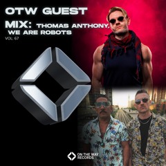 OTW Guest Mix Vol.67: Thomas Anthony, We Are Robots