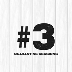Quarantine Sessions #3