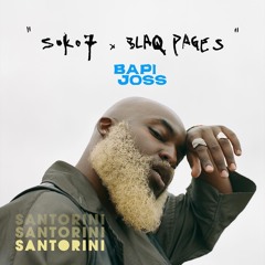 Blaq Pages, Soko7, Bapi Joss - Santorini