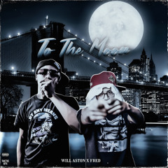 WillAston X F.R.E.D- To The Moon