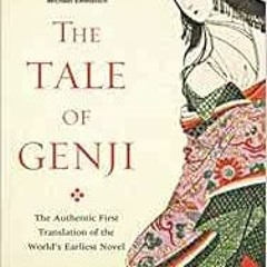 [Get] PDF 🧡 The Tale of Genji: The Authentic First Translation of the World's Earlie