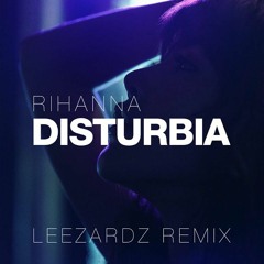 Rihanna - Disturbia (Leezardz Remix)
