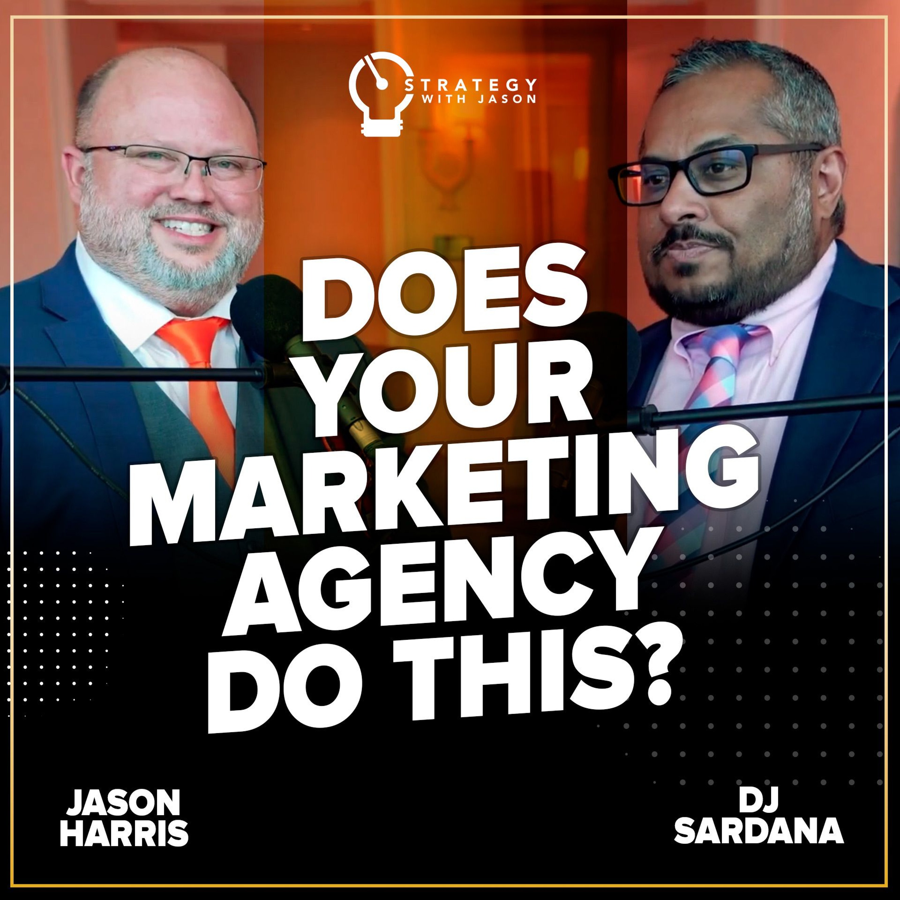 Does Your Marketing Agency Do This? Strategy with Jason Podcast ft DJ Sardana