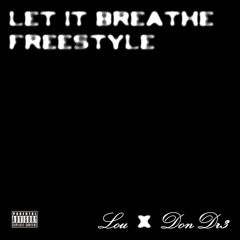 Let it Breathe (Freestyle) feat. DON DR3