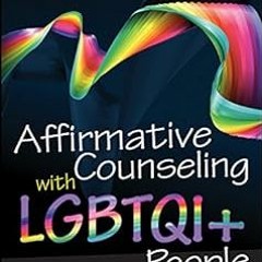 #+ Affirmative Counseling with LGBTQI+ People BY: Misty M. Ginicola (Author, Editor),Cheri Smit