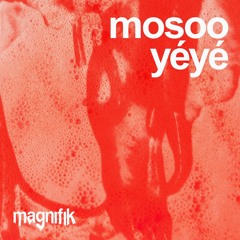 Mosoo - Yéyé (Magnifik Music)