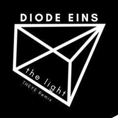 Diode Eins - The Light (THEYE Rmx)