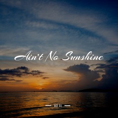 MD Dj - Ain't No Sunshine