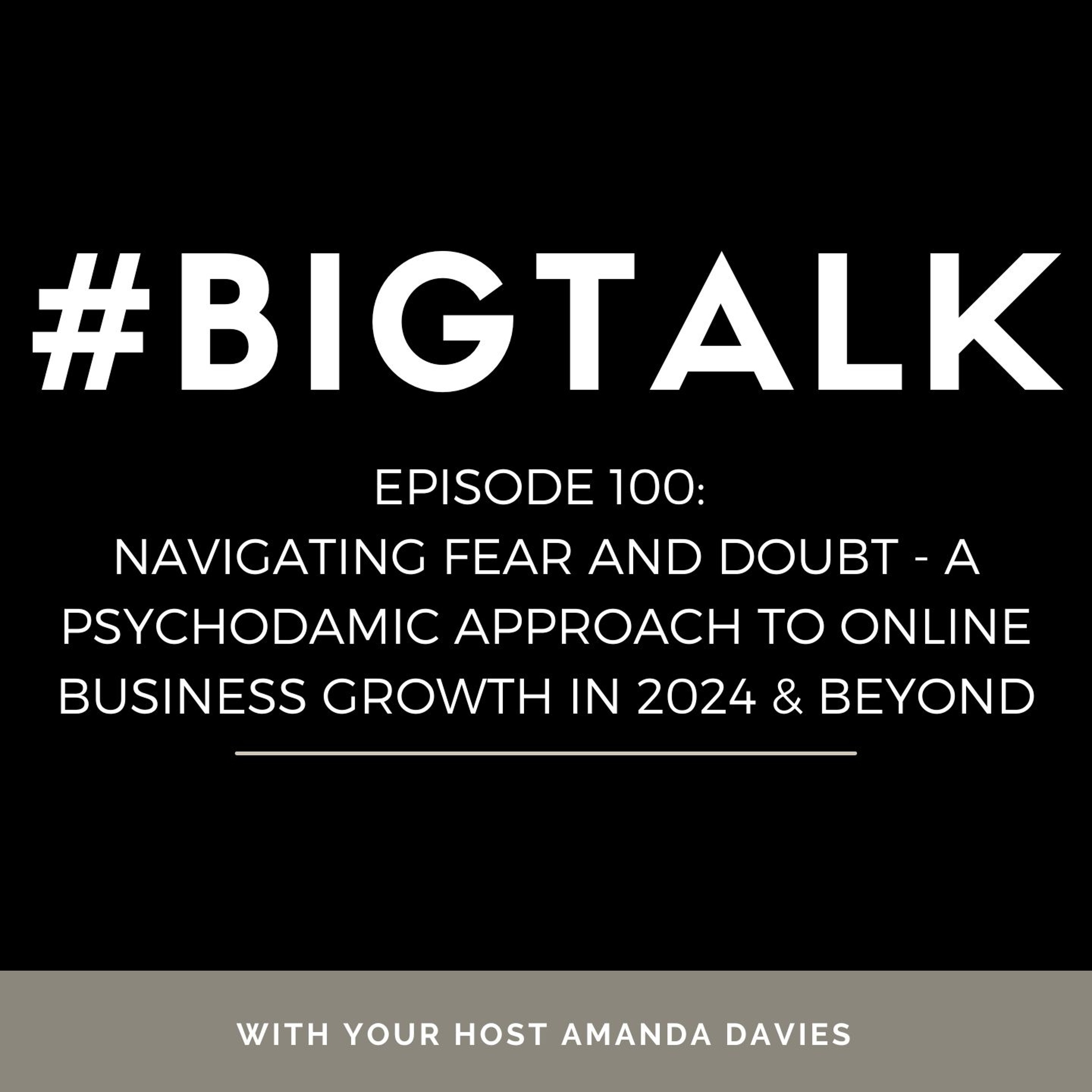 Episode 100 - Navigating Fear and Doubt - A Psychodynamic Approach to Online Business Growth episode artwork