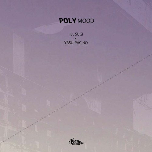 POLYMOOD / Ill Sugi x Yasu-Pacino
