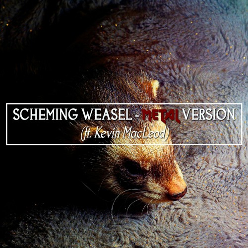 Scheming weasel (faster version). Scheming weasel. Scheming weasel кевин маклауд. Scheming weasel (faster version). Kevin macleod музыка.