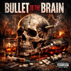 Bullet To The Brain