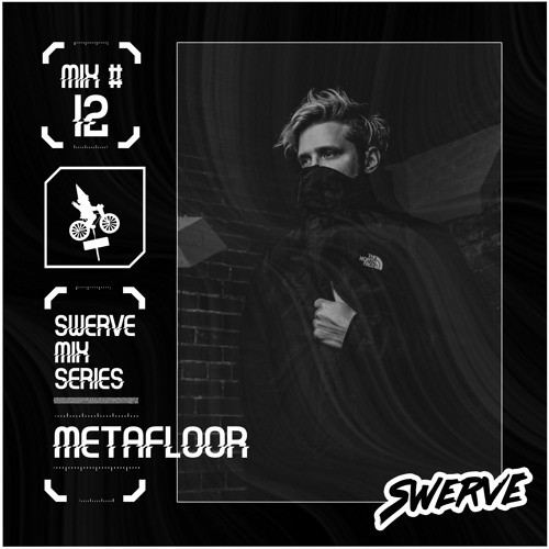 Metafloor - Swerve Mix Series #12