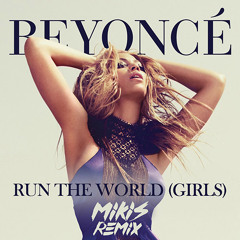 Beyonce - Run the World (Girls) (MIKIS Remix)