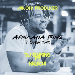 AFRICANA RING [4 OVEN THT] - (Kelechi FT. DJ SLYKING ) REMIX 2020